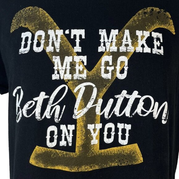 Yellowstone Tshirt Dont Make Me Go Beth Dutton On You Womens Black Size 2XL - Picture 5 of 6